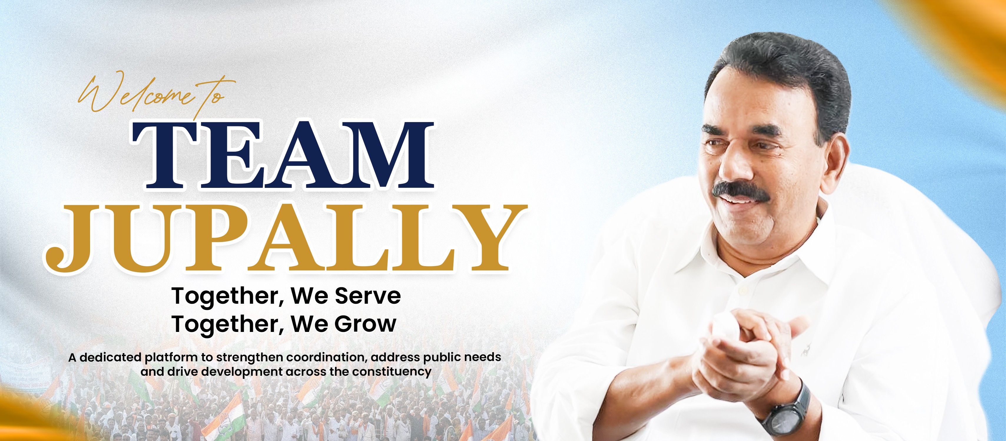 Welcome to Team Jupally — Together We Serve, Together We Grow. A dedicated platform to strengthen coordination, address public needs and drive development across the constituency.